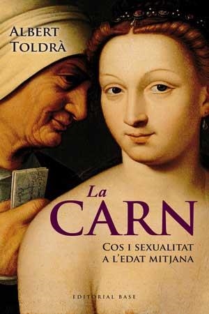 CARN COS I SEXUALITAT A L'EDAT MITJANA, LA | 9788415267430 | TOLDRA, ALBERT