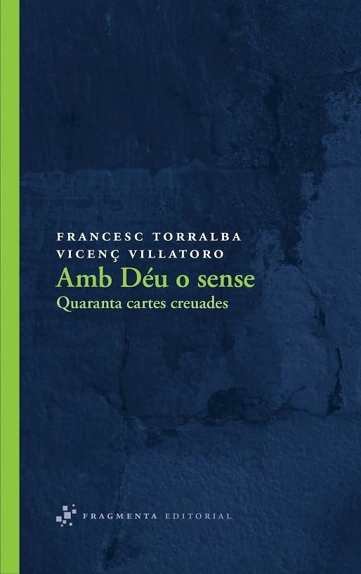 AMB DEU O SENSE | 9788492416547 | TORRALBA, FRANCESC  / VILLATORO, VICENÇ