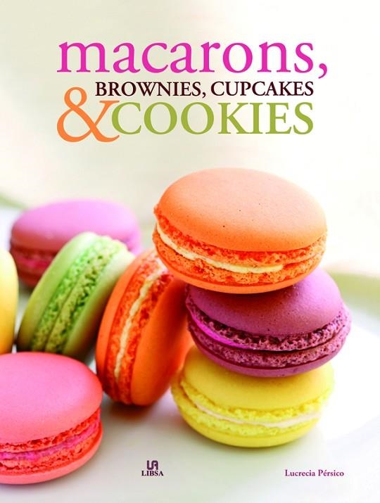 MACARONS BROWNIES CUPCAKES & COOKIES | 9788466225281 | PÉRSICO, LUCRECIA/EQUIPO EDITORIAL