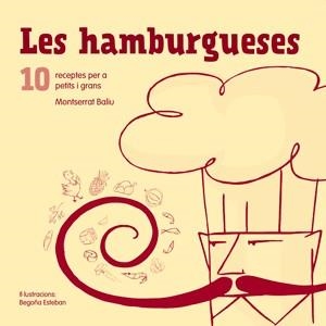 HAMBURGUESES 10 RECEPTES PER A PETITS I GRANS, LES | 9788492607648 | BALIU, MONTSERRAT / ESTEBAN, BEGOÑA