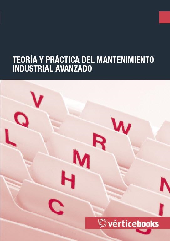 TEORIA Y PRACTICA DEL MANTENIMIENTO INDUSTRIAL AVANZADO | 9788492735853 | GONZÁLEZ FERNÁNDEZ, FRANCISCO JAVIER