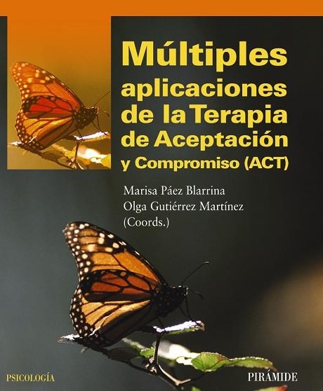 MULTIPLES APLICACIONES DE LA TERAPIA DE ACEPTACION Y COMPROM | 9788436826487 | PAEZ BLARRINA, MARISA/GUTIÉRREZ MARTÍNEZ, OLGA