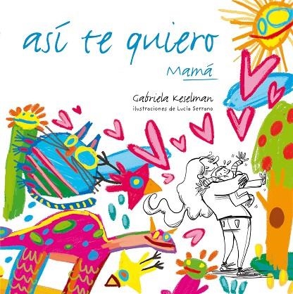 ASI TE QUIERO | 9788467554670 | KESELMAN PORTER, GABRIELA