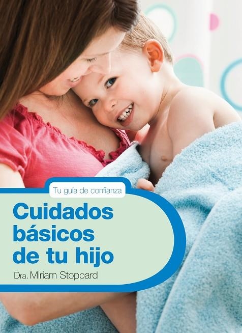 CUIDADOS BASICOS DE TU HIJO | 9788425347788 | STOPPARD, MIRIAM