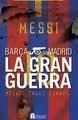 MADRID BARÇA LA GRAN GUERRA | 9788493961732 | LINARES, MIGUEL ANGEL