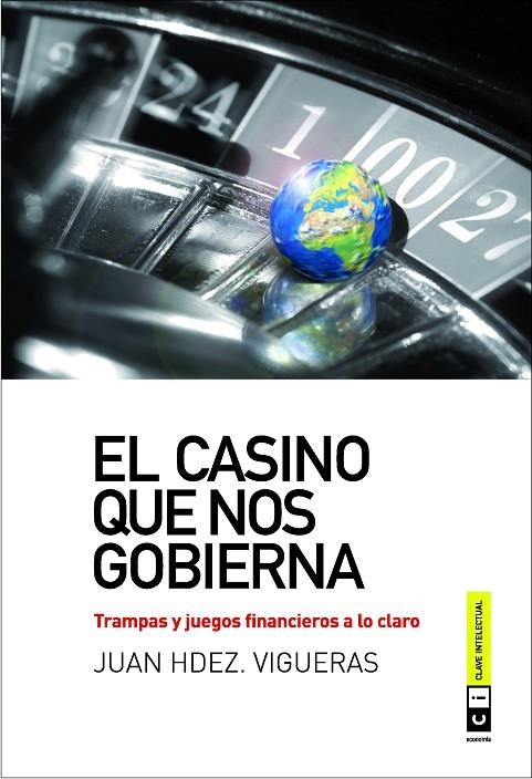 CASINO QUE NOS GOBIERNA, EL | 9788493947149 | HERNANDEZ VIGUERAS, JUAN