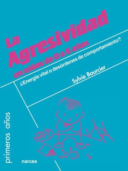 AGRESIVIDAD EN NIÑOS DE 0 A 6 AÑOS, LA. ¿ENERGÍA VITAL O DES | 9788427717534 | BOURCIER, SYLVIE