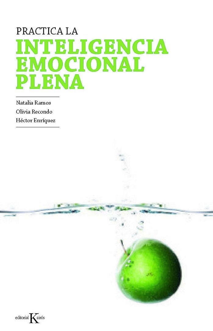 PRACTICA LA INTELIGENCIA EMOCIONAL PLENA | 9788499881409 | RAMOS, NATALIA/RECONDO, OLIVIA/ENRÍQUEZ, HÉCTOR