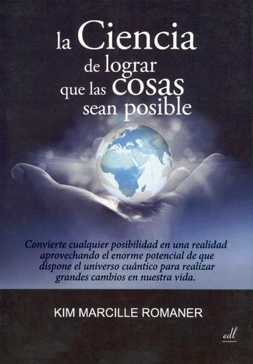 CIENCIA DE LOGRAR QUE LAS COSAS SEAN POSIBLES, LA | 9788494016912 | MARCILLE ROMANER, KIM