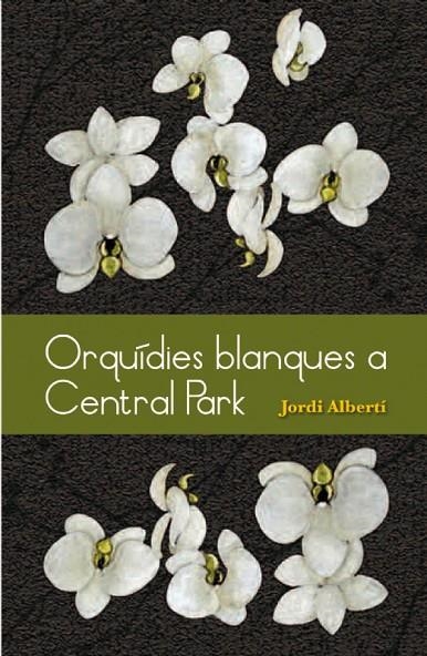 ORQUIDIES BLANQUES A CENTRAL PARK | 9788493878528 | ALBERTI, JORDI