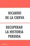 RECUPERAR LA HISTORIA PERDIDA | 9788488787682 | CIERVA, RICARDO DE LA