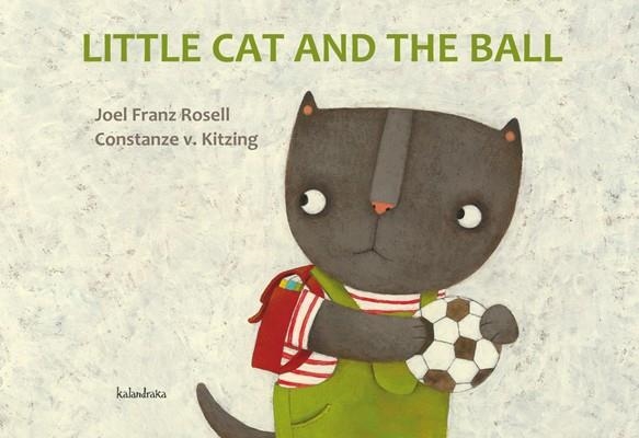 LITTLE CAT AND THE BALL | 9788484647911 | ROSELL, JOEL FRANZ / KITZING, CONSTANZE