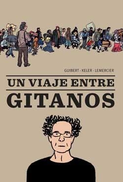 VIAJE ENTRE GITANOS, UN | 9788415530114 | GUIBERT, EMMANUEL / KELER, ALAIN