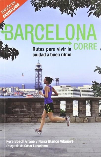 BARCELONA CORRE | 9788498503883 | BOSCH GRANE, PERE / BLANCO VILANOVA, NURIA