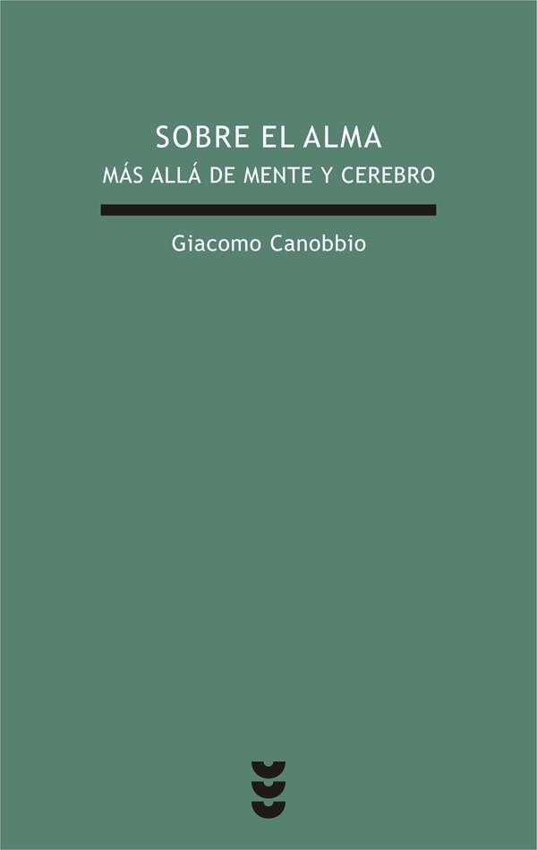 SOBRE EL ALMA : MAS ALLA DE MENTE Y CEREBRO | 9788430117338 | CANOBBIO, GIACOMO