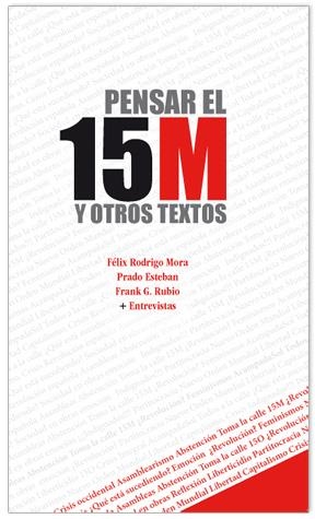 PENSAR EL 15M Y OTROS TEXTOS | 9788492497836 | RODRIGO MORA, FELIX / RUBIO, FRANK G.  / PRADO EST