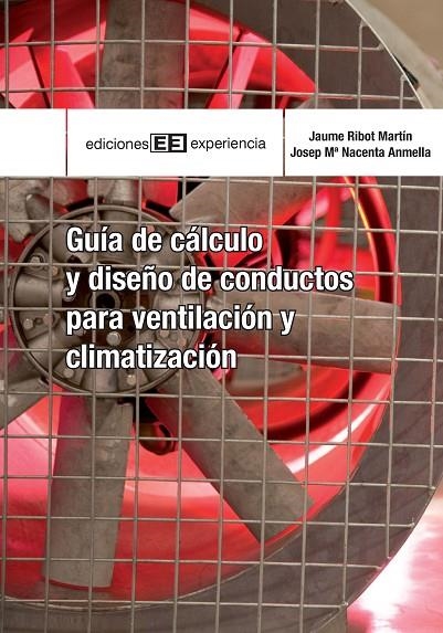 GUIA DE CALCULO Y DISEÑO DE CONDUCTOS PARA VENTILACION Y CLI | 9788415179382 | RIBOT I MARTIN, JAUME