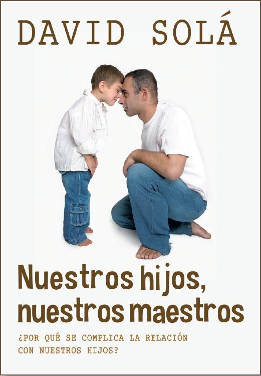 NUESTROS HIJOS, NUESTROS MAESTROS | 9788415404156 | SOLA, DAVID