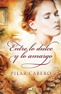 ENTRE LO DULCE Y LO AMARGO | 9788415420187 | CABERO, PILAR