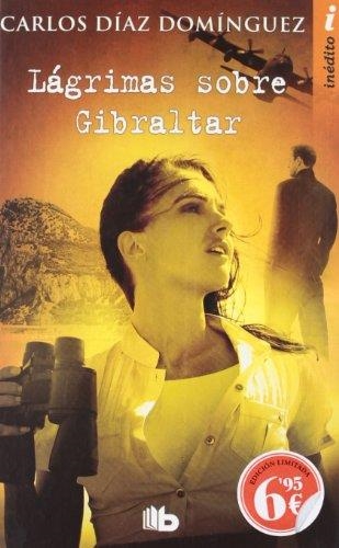 LAGRIMAS SOBRE GIBRALTAR | 9788498727197 | DIAZ DOMINGUEZ, CARLOS