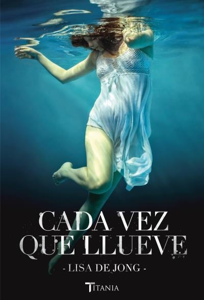 CADA VEZ QUE LLUEVE | 9788492916832 | JONG, LISA DE