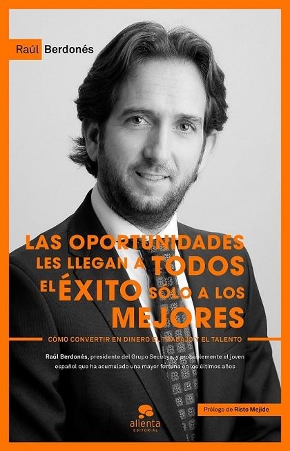 OPORTUNIDADES LES LLEGAN A TODOS, EL ÉXITO SÓLO A LOS MEJORES LAS | 9788416253173 | RAÚL BERDONÉS MONTOYA