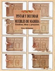 PINTAR Y DECORAR MUEBLES DE MADERA , EL LIBRO DE | 9788488893598 | BELLENTANI, MERY