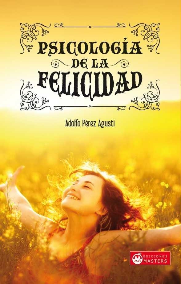 PSICOLOGIA DE LA FELICIDAD | 9788496319936 | ADOLFO PEREZ