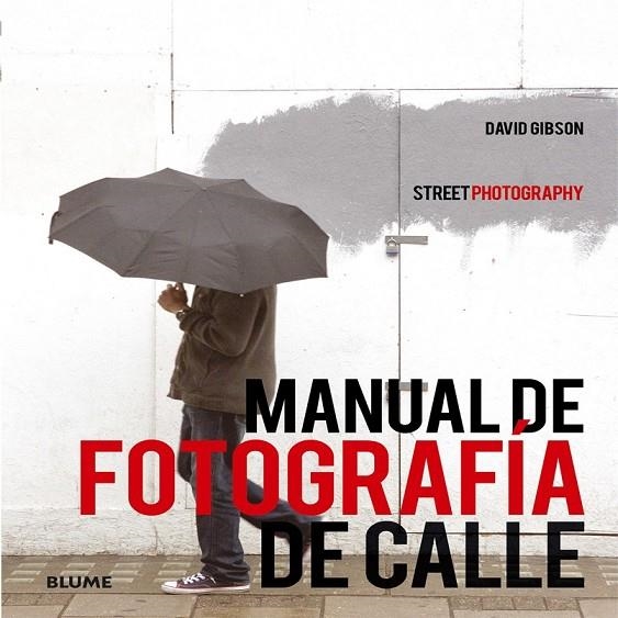 MANUAL DE FOTOGRAFIA DE CALLE | 9788416138272 | GIBSON, DAVID