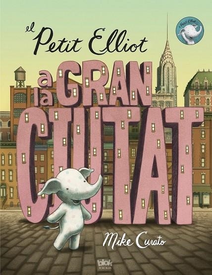 PETIT ELLIOT A LA GRAN CIUTAT EL | 9788416075355 | CURATO, MIKE