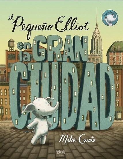 PEQUEÑO ELLIOT EN LA GRAN CIUDAD EL | 9788416075348 | CURATO, MIKE