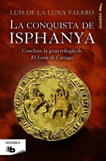 CONQUISTA DE ISPHANYA LA | 9788490700419 | DE LA LUNA VALERO, LUÍS