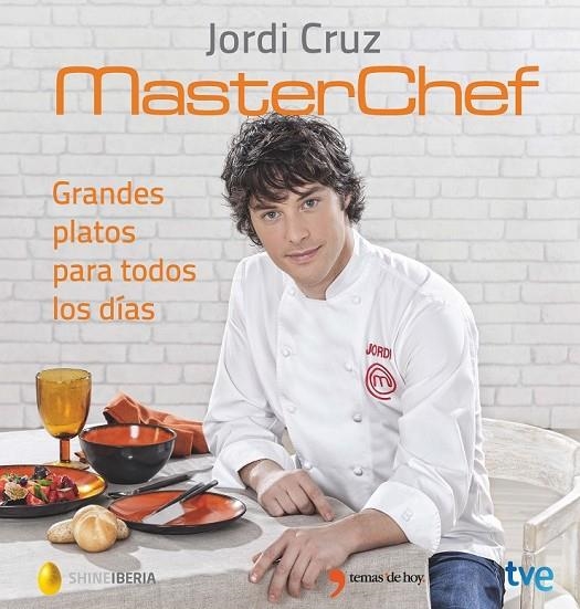 MASTER CHEF GRANDES PLATOS PARA TODOS LOS DÍAS | 9788499984735 | RTVE/SHINE/JORDI CRUZ