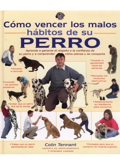 COMO VENCER LOS MALOS HABITOS DE SU PERRO | 9788428213394 | TENNANT, COLIN