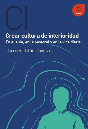 CREA CULTURA DE INTERIORIDAD, EN EL AULA, EN LA PASTORAL Y EN LA VIDA DIARIA | 9788415995067 | JALÓN OLIVERAS, CARMEN