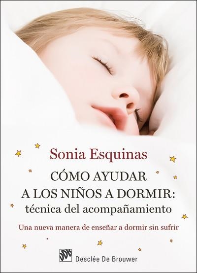 COMO AYUDAR A LOS NIÑOS A DORMIR: TECNICA DEL ACOMPAÑAMIENTO | 9788433027726 | ESQUINAS JURADO, SONIA