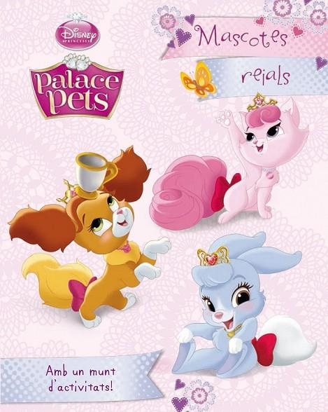 PRINCESES. PALACE PETS. MASCOTES REIALS | 9788490575833 | DISNEY