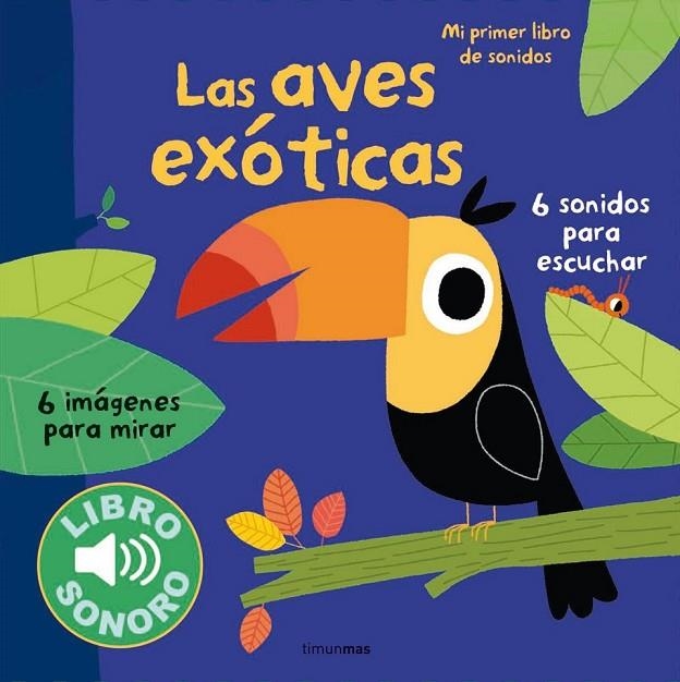 LAS AVES EXÓTICAS. MI PRIMER LIBRO DE SONIDOS | 9788408127956 | MARION BILLET