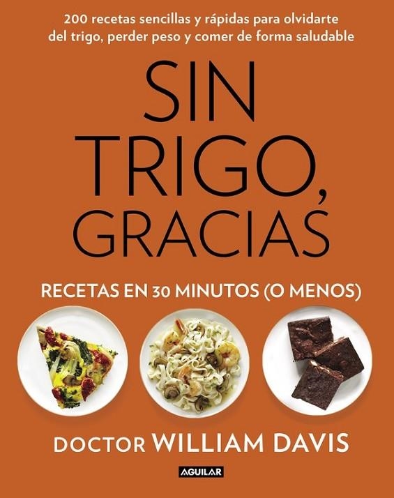 SIN TRIGO, GRACIAS. RECETAS EN 30 MINUTOS (¡O MENOS!) | 9788403014572 | DAVIS,WILLIAM