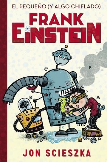 PEQUEÑO (Y ALGO CHIFLADO) FRANK EINSTEIN EL (FRANK EINSTEIN 1) | 9788420419077 | SCIESZKA,JON