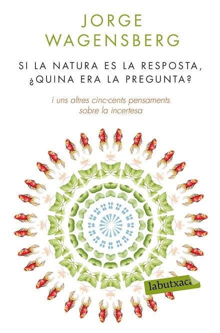 SI LA NATURA ÉS LA RESPOSTA ¿QUINA ERA LA PREGUNTA? | 9788490660874 | JORGE WAGENSBERG