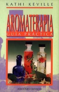 AROMATERAPIA , GUIA PRACTICA DE LA | 9788477205791 | KEVILLE , KATHI