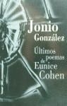 ULTIMOS POEMAS DE EUNICE COHEN | 9788401590290 | GONZALEZ  , JONIO