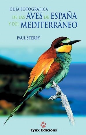 GUIA FOTOGRAFICA DE LAS  AVES DE ESPAÑA Y DEL MEDITERRANEO | 9788487334535 | STERRY, PAUL