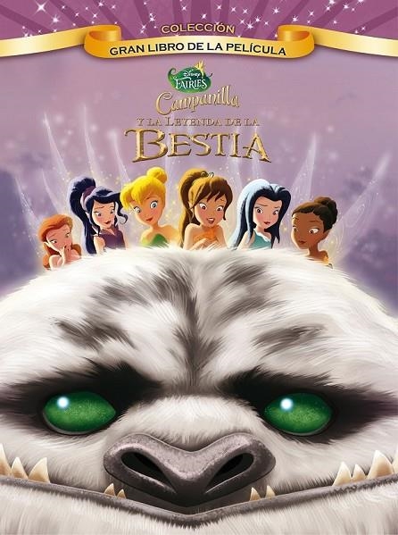 CAMPANILLA Y LA LEYENDA DE LA BESTIA GRAN LIBRO DE LA PELÍCULA | 9788499516684 | DISNEY