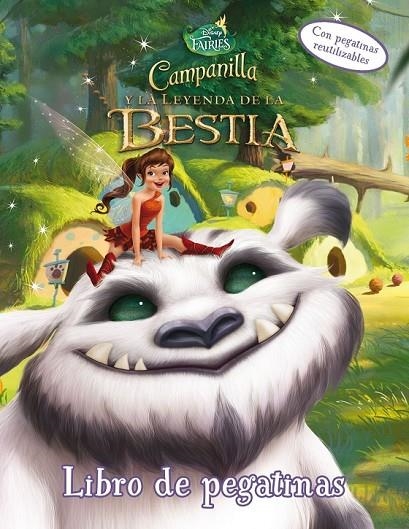 CAMPANILLA Y LA LEYENDA DE LA BESTIA LIBRO DE PEGATINAS | 9788499516714 | DISNEY