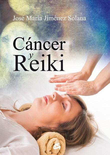 CÁNCER Y REIKI | 9788484455462 | JIMÉNEZ SOLANA, JOSÉ MARÍA