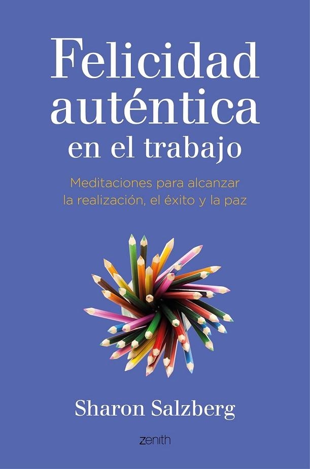 FELICIDAD AUTENTICA EN EL TRABAJO | 9788408141051 | SHARON SALZBERG