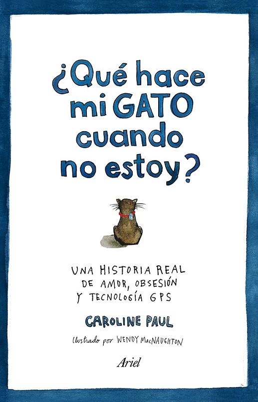 QUÉ HACE MI GATO CUANDO NO ESTOY | 9788434422513 | CAROLINE PAUL