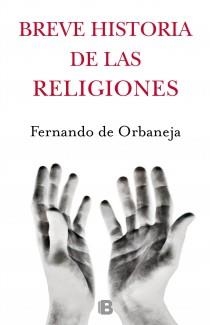 BREVE HISTORIA DE LAS RELIGIONES | 9788466652711 | ORBANEJA, FERNANDO